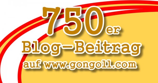 Blog-750-Eintrag-Artikel-Gongoll-com